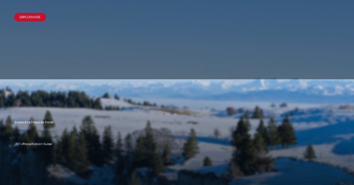 Ville de La chaux-de-fonds en Suisse - offres d'emploi